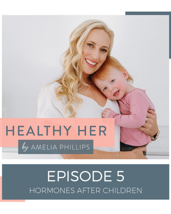 Healthy Her Episode 5 – Hormones After Childbirth